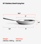 10 inch stainless steel frying pan dimensions: 18.8 inches total length, 11 inch diameter, 1.8 inch depth, 2.86 lbs, 3mm thick