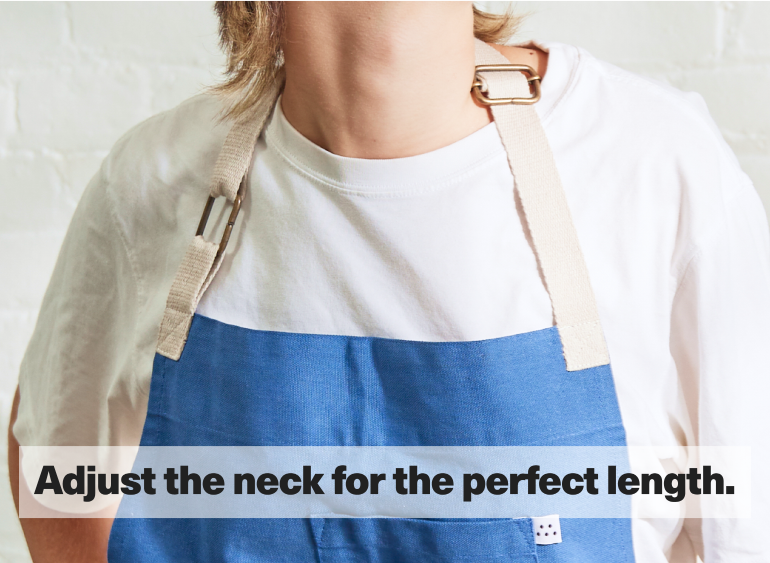 Adjust the neck for the perfect length.