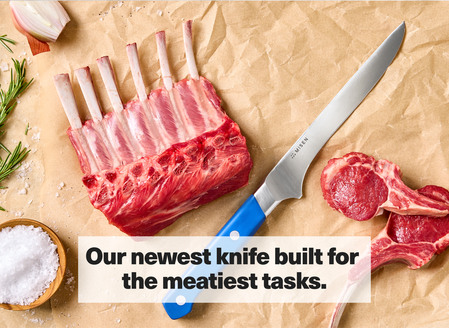 Our newest knife built for the meatiest tasks.