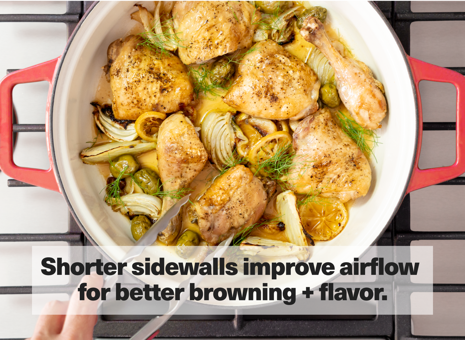 Shorter sidewalls improve airflow for better browning + flavor.