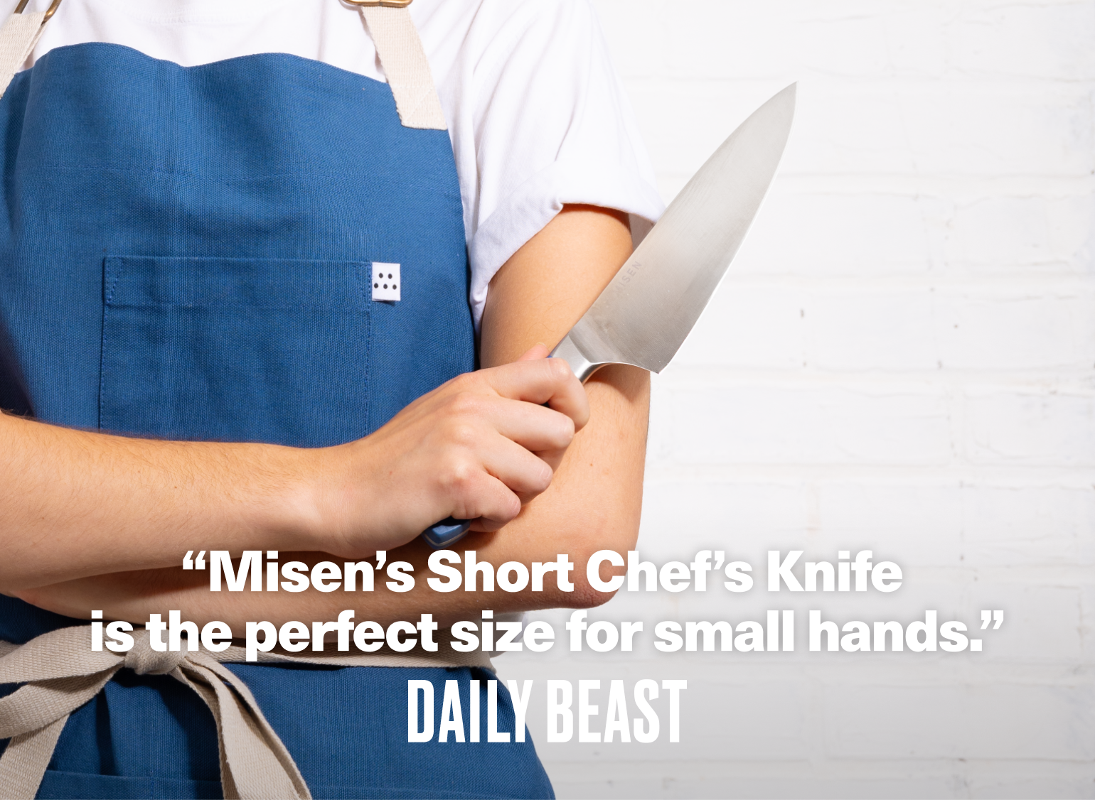"Misen's Short Chef's Knife is the perfect size for small hands." - Daily Beast