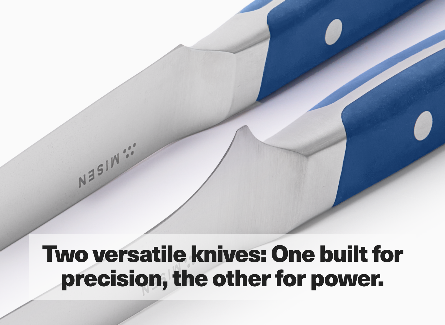 Two versatile knives: One built for precision, the other for power.