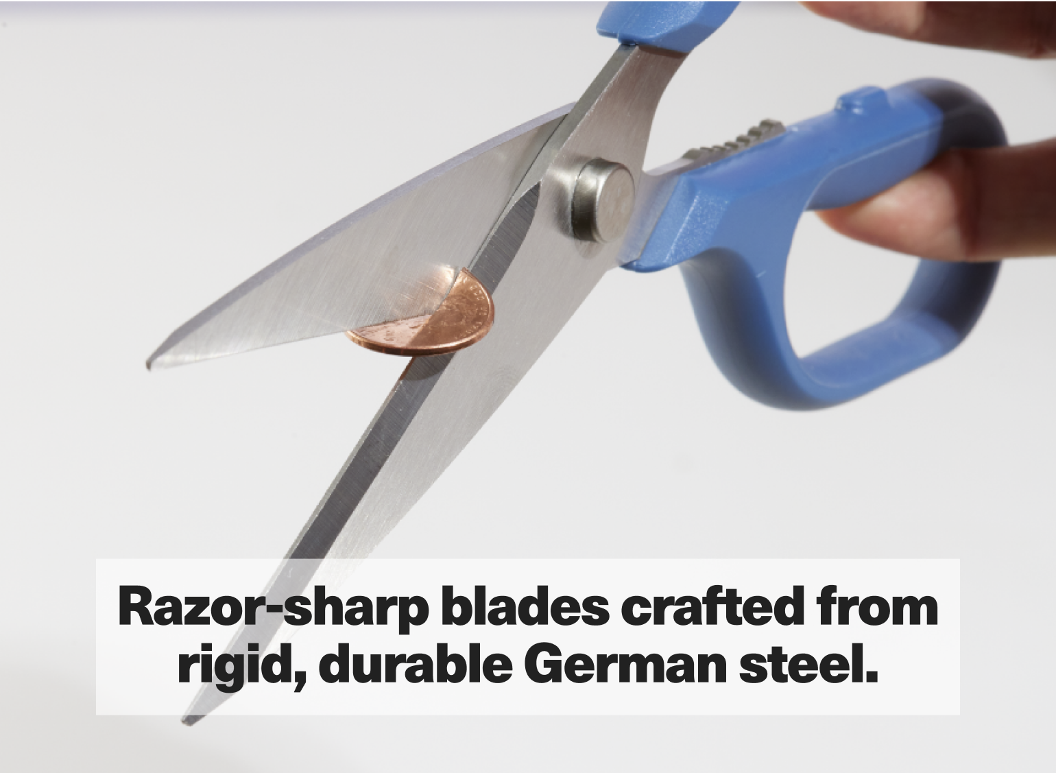 Razor-sharp blades crafted from rigid, durable German steel.