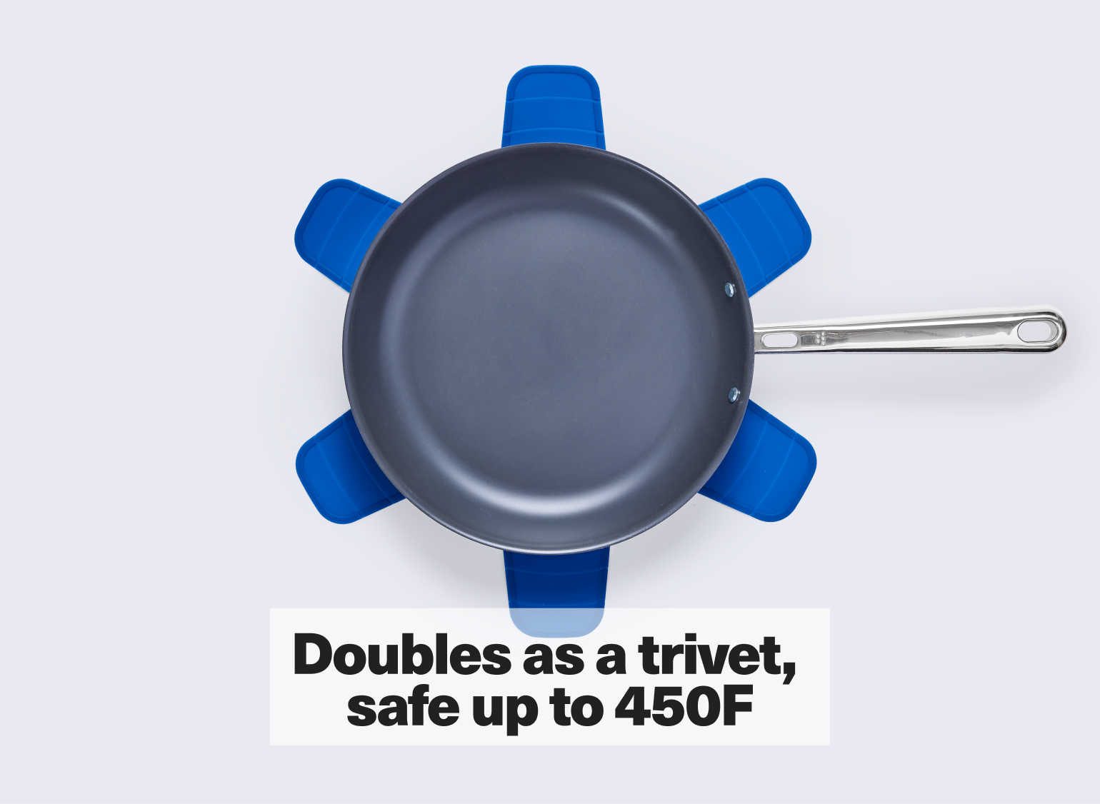 Doubles as a trivet, safe up to 450° F.