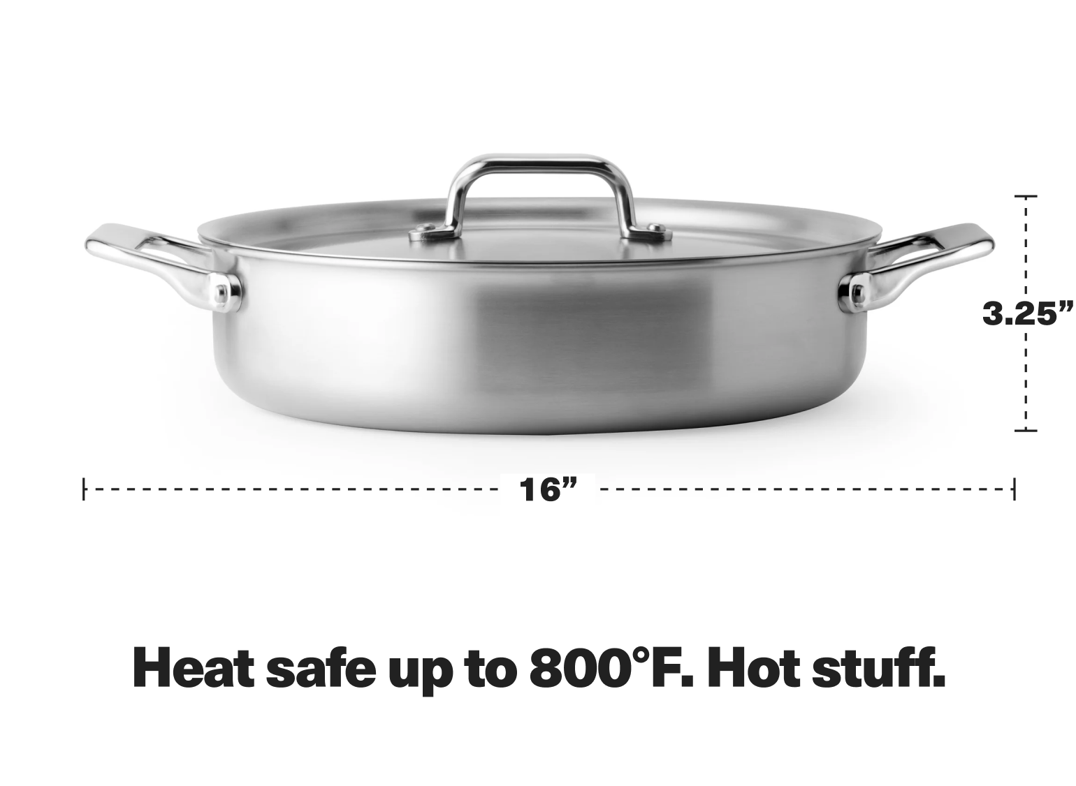 Heat safe up to 800° F. Hot stuff.