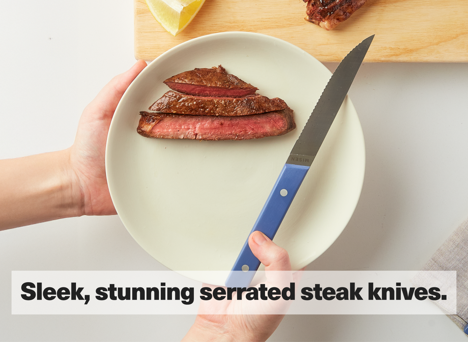 Sleek, stunning serrated steak knives.