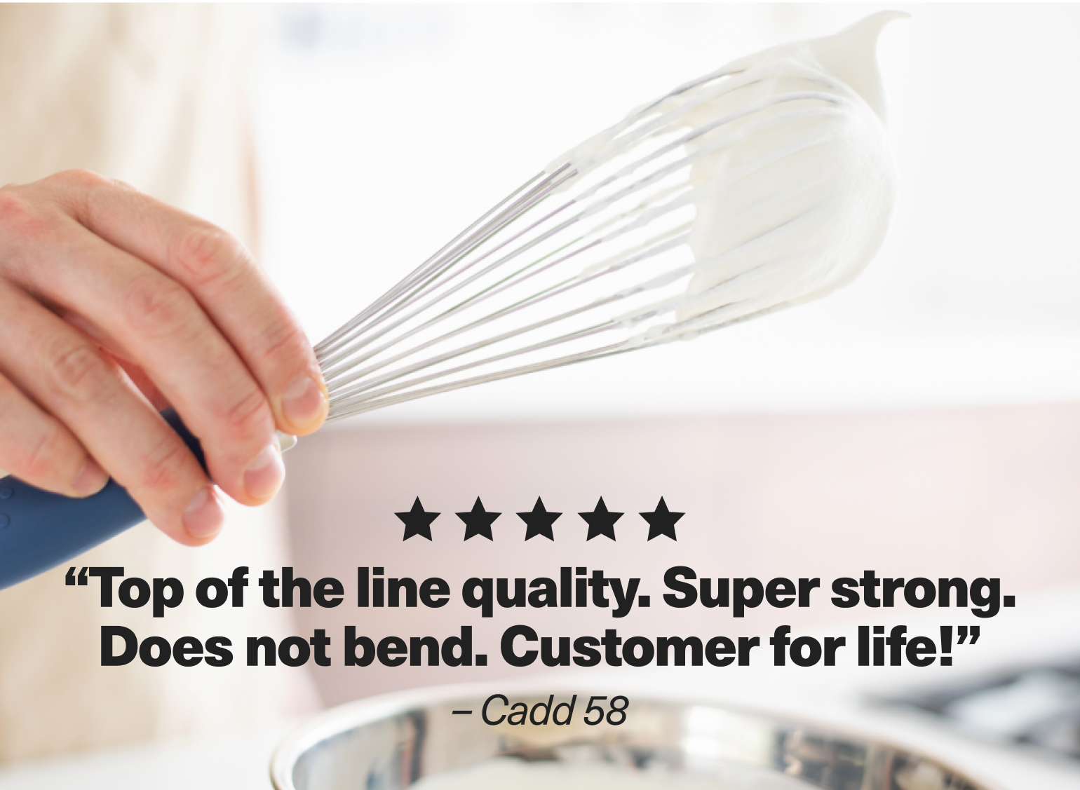 "Top of the line quality. Super strong. Does not bend. Customer for life!" - Cadd 58