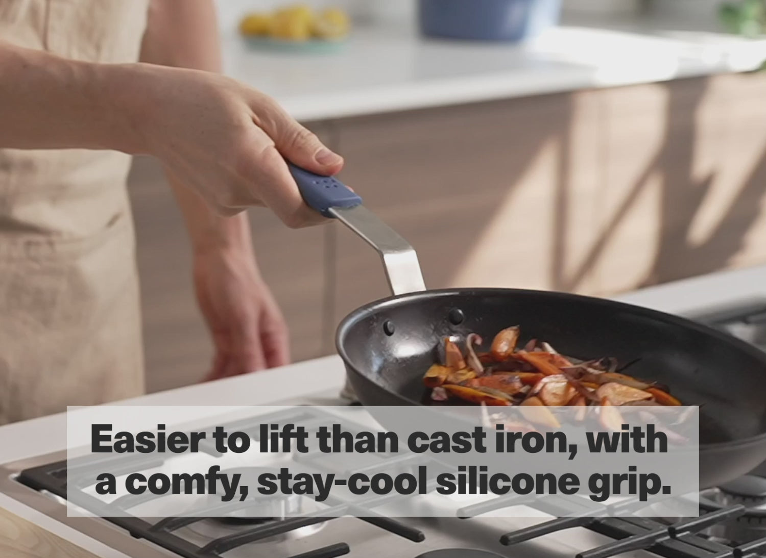 Easier to lift than cast-iron, with a comfy, stay-cool silicone grip.