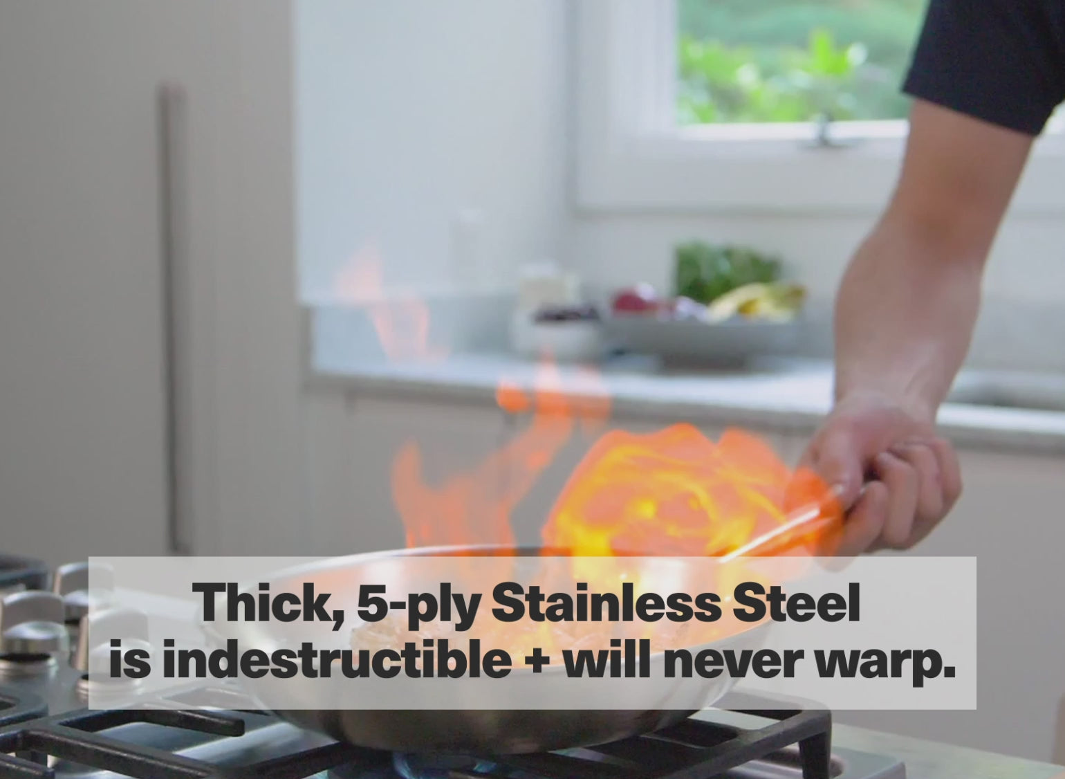 Thick, 5-ply Stainless Steel is indestructible + will never warp.