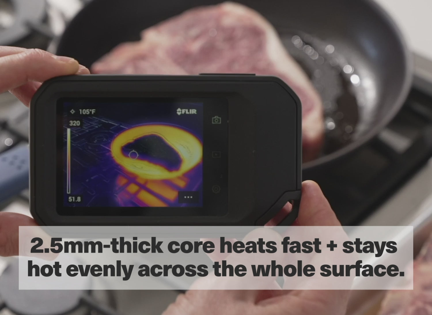 2.5 mm-thick core heats fast + stays hot evenly across the whole surface.