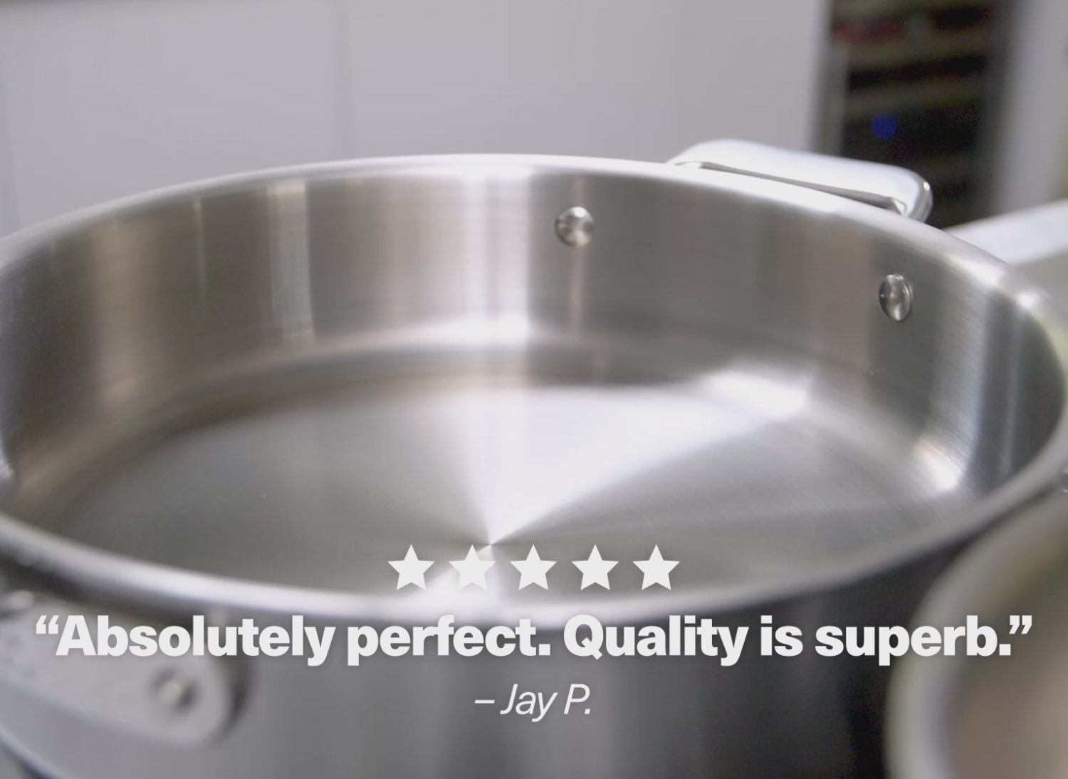 "Absolutely perfect. Quality is superb." - Jay P.