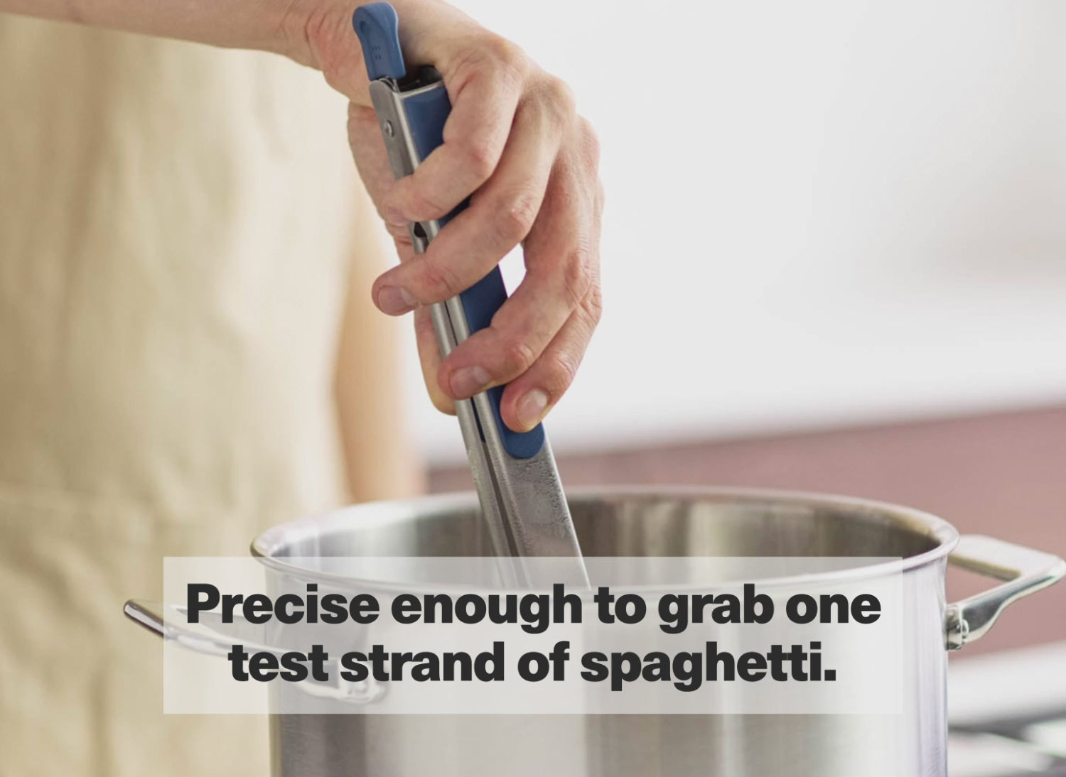 Precise enough to grab one test strand of spaghetti.