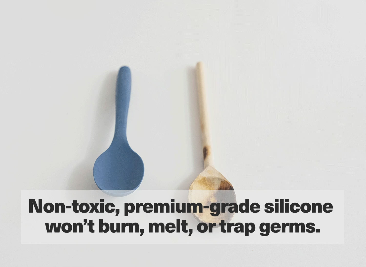Non-toxic, premium-grade silicone won't burn, melt, or trap germs.