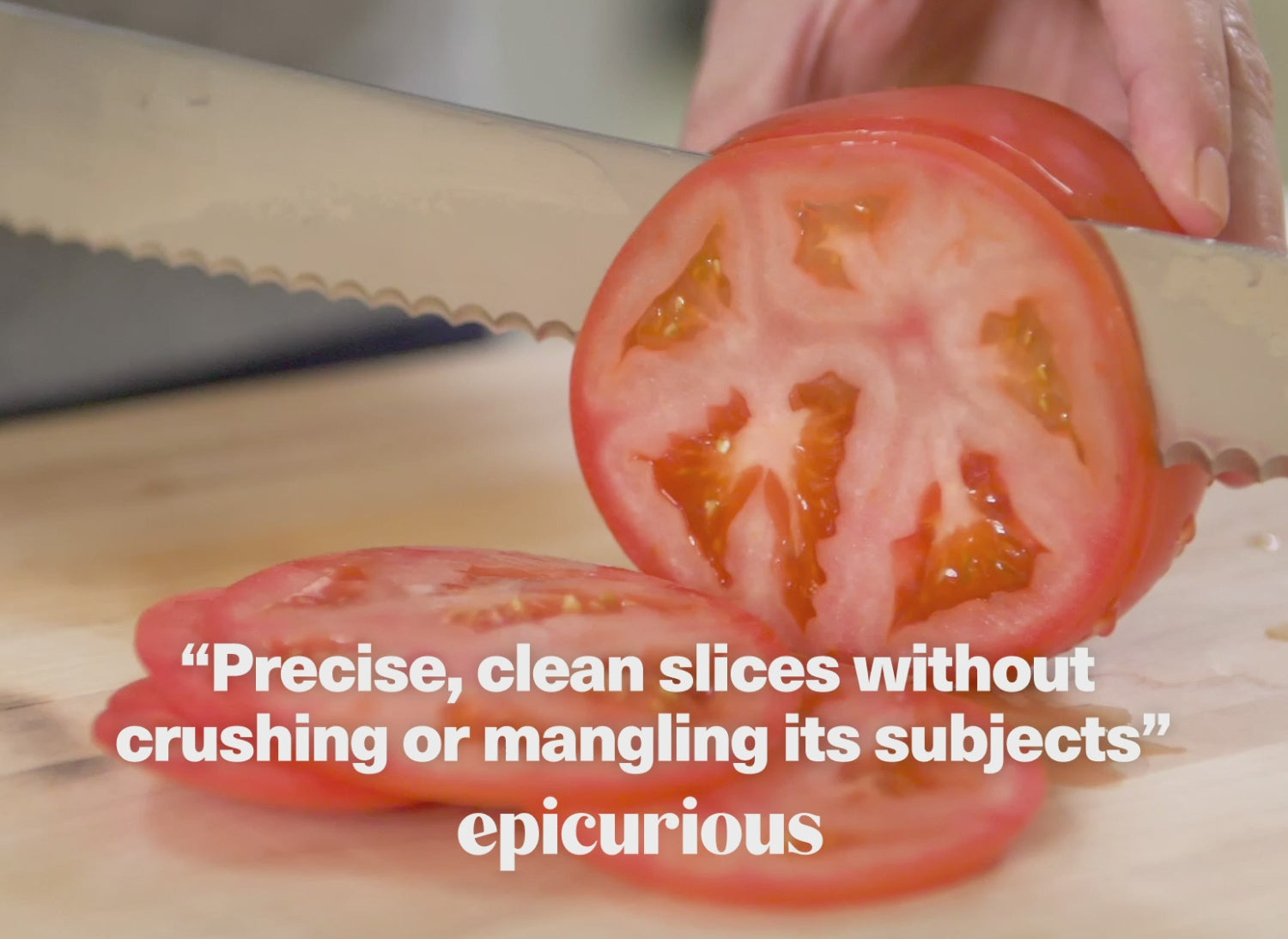 "Precise, clean slices without crushing or mangling its subjects." - Epicurious