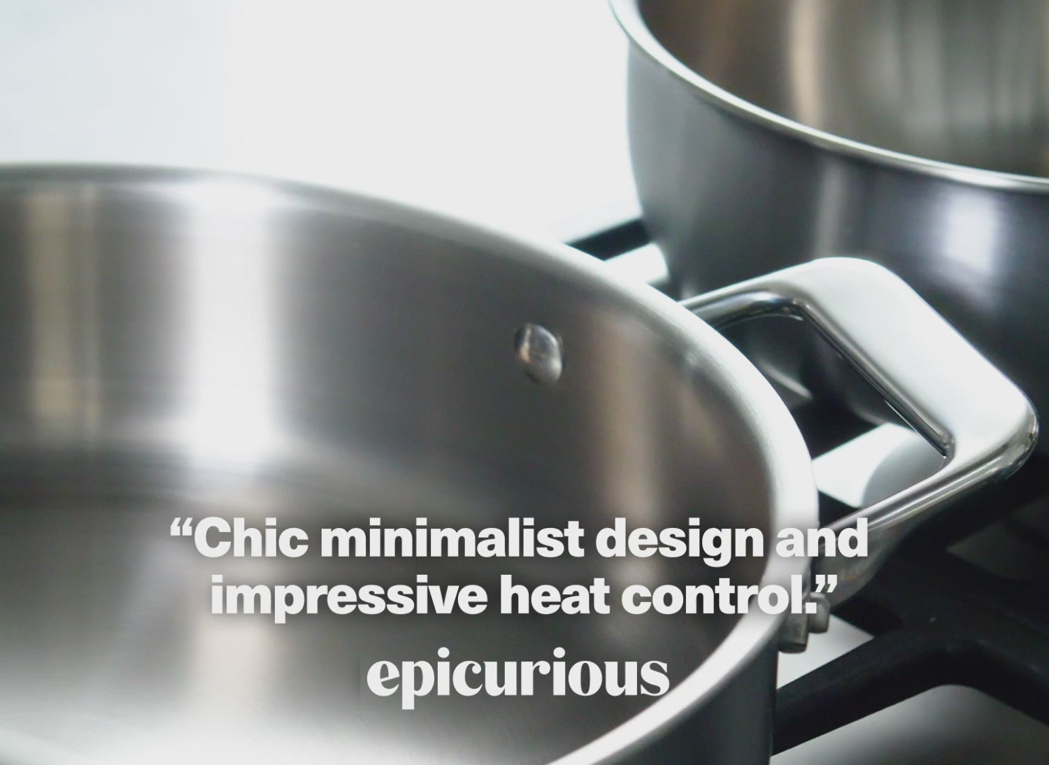 "Chic minimalist design and impressive heat control." - Epicurious