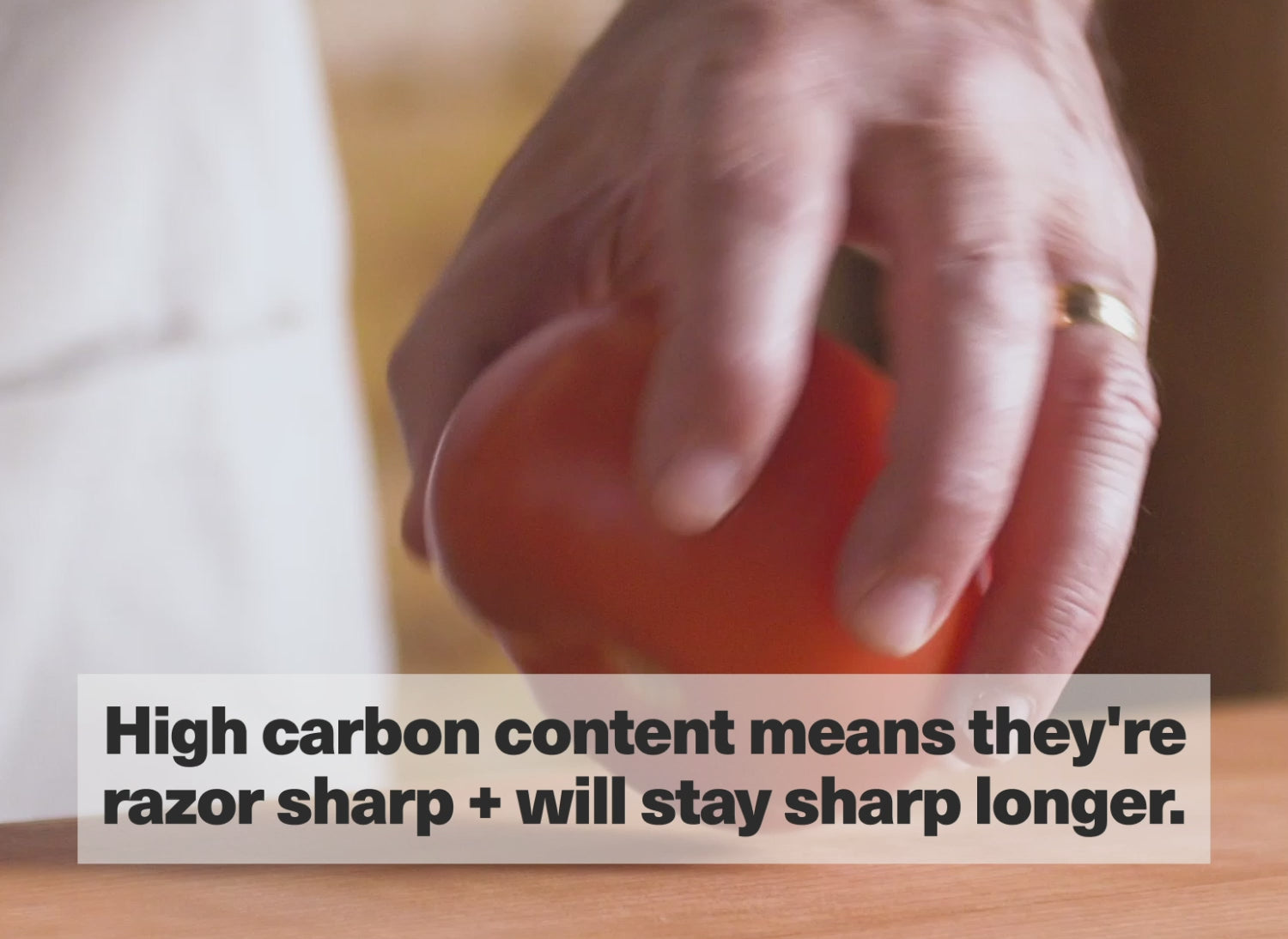 High carbon content means they're razor sharp + will stay sharp longer.